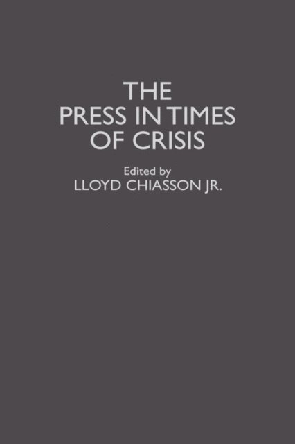 Lloyd E. Chiasson - Press in Times of Crisis, E-bok