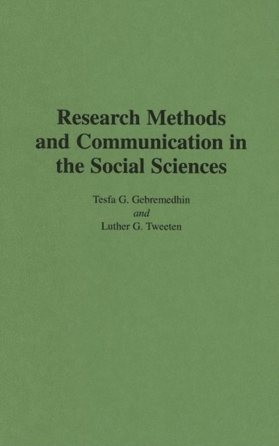 Tesfa G Gebremedhin, Luther G. Tweeten - Research Methods and Communication in the Social Sciences, E-bok