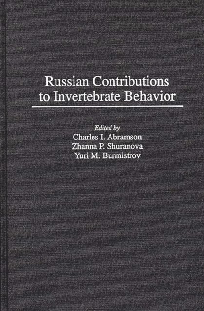 Charles I. Abramson, Yuri Burmistrov, Zhanna Shuranova - Russian Contributions to Invertebrate Behavior, E-bok