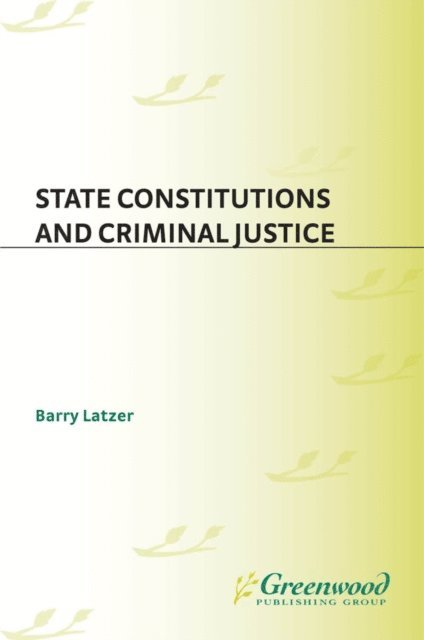 Barry Latzer - State Constitutions and Criminal Justice, E-bok