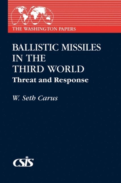W. Seth Carus - Ballistic Missiles in the Third World, E-bok