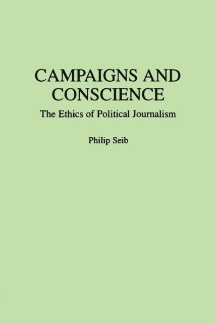 Philip Seib - Campaigns and Conscience, E-bok