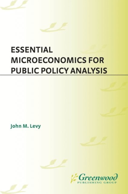 John M. Levy - Essential Microeconomics for Public Policy Analysis, E-bok