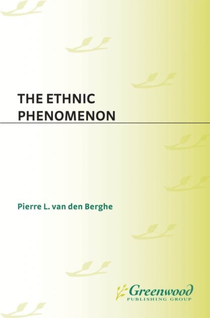 Pierre Van Den Berghe - Ethnic Phenomenon, E-bok