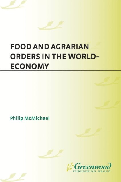 Philip Mcmichael - Food and Agrarian Orders in the World-Economy, E-bok