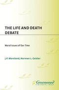 Life and Death Debate: Moral Issues of Our Time