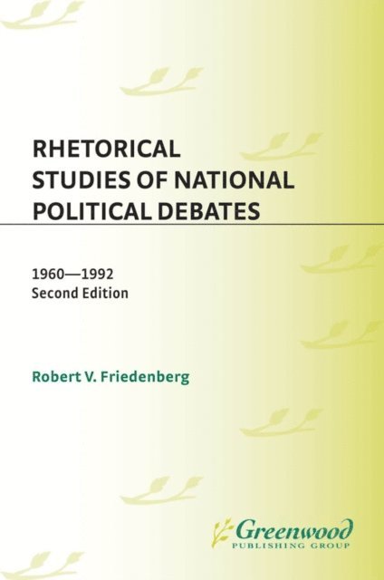 Robert V. Friedenberg - Rhetorical Studies of National Political Debates, E-bok