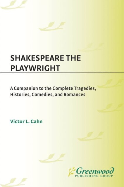 Victor L. Cahn - Shakespeare the Playwright, E-bok