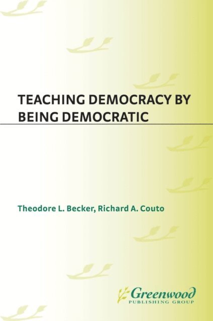 Ted Becker, Richard A. Couto - Teaching Democracy by Being Democratic, E-bok. Tillgänglighet: Lägg i varukorg
