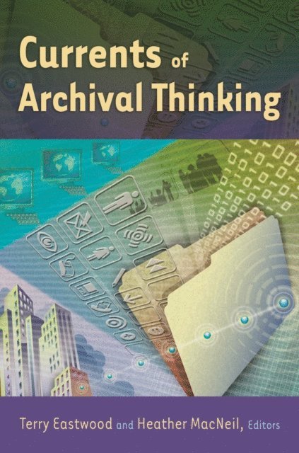 Terry Eastwood, Heather MacNeil - Currents of Archival Thinking, E-bok