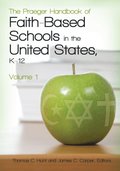 Praeger Handbook of Faith-Based Schools in the United States, K-12