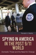 Spying In America in the Post 9/11 World: Domestic Threat and the Need for Change