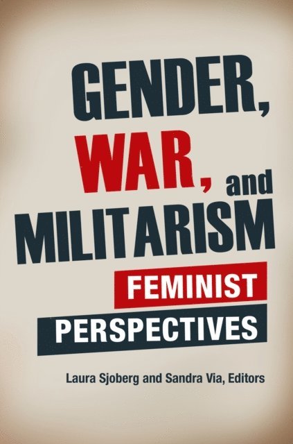 Laura Sjoberg, Sandra E. Via - Gender, War, and Militarism, E-bok