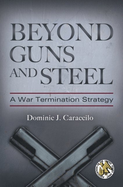 Dominic J. Caraccilo - Beyond Guns and Steel, E-bok