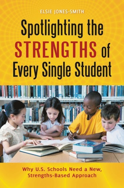 Elsie Jones-Smith - Spotlighting the Strengths of Every Single Student, E-bok