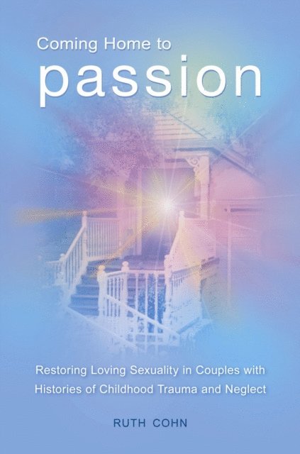 Ruth Cohn - Coming Home to Passion, E-bok