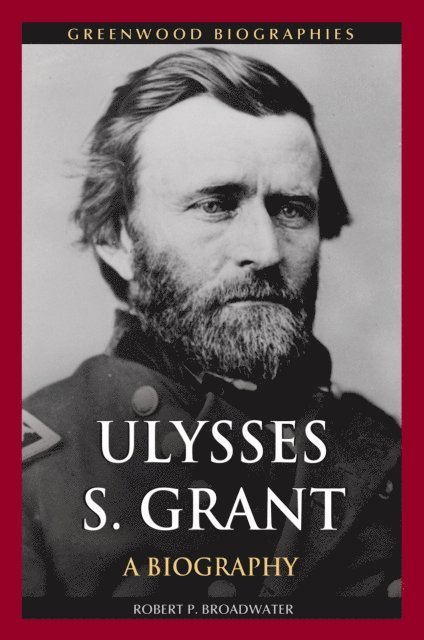 Robert P. Broadwater - Ulysses S. Grant, E-bok
