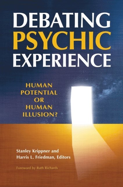 Stanley Krippner, Harris L. Friedman - Debating Psychic Experience, E-bok