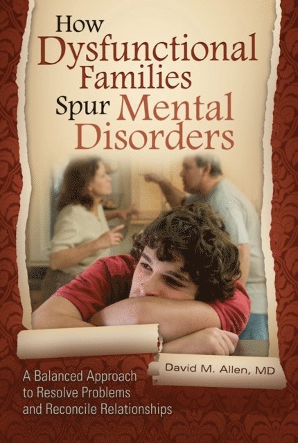 David M. Allen MD - How Dysfunctional Families Spur Mental Disorders, E-bok