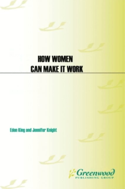 Eden B. King, Jennifer L. Knight - How Women Can Make It Work, E-bok