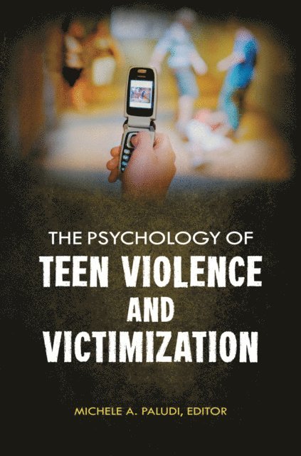 Michele A. Paludi - Psychology of Teen Violence and Victimization, E-bok