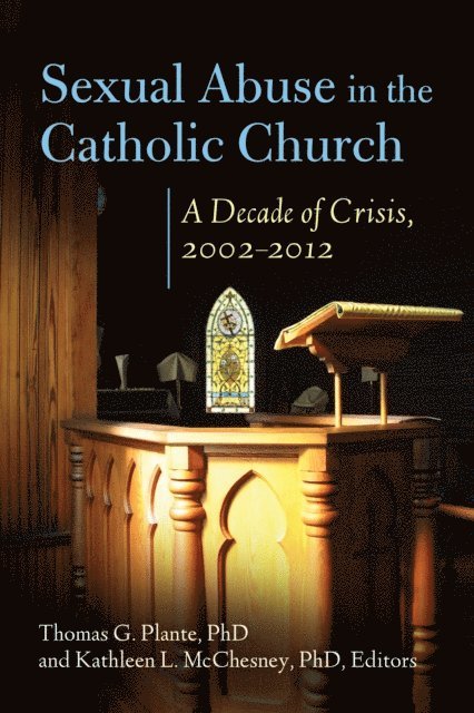 Thomas G. Plante Ph.D., Kathleen L. McChesney - Sexual Abuse in the Catholic Church, E-bok