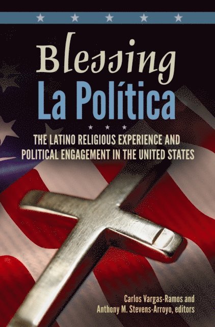 Carlos Vargas-Ramos, Anthony M. Stevens-Arroyo - Blessing La Política, E-bok