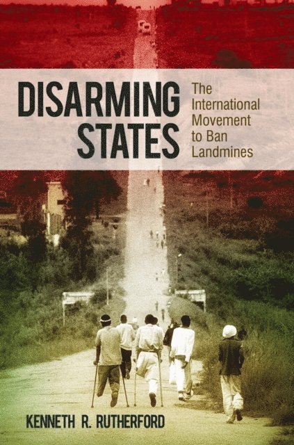 Kenneth R. Rutherford - Disarming States, E-bok