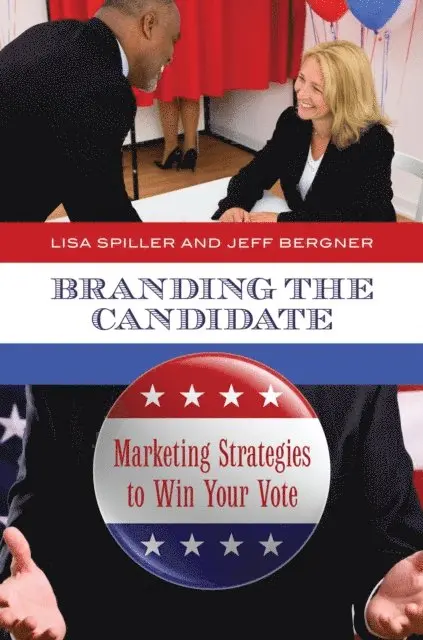 Lisa D. Spiller, Jeff Bergner - Branding the Candidate, E-bok. Tillgänglighet: Lägg i varukorg
