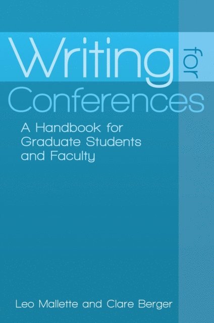 Leo A. Mallette, Clare Berger - Writing for Conferences, E-bok. Tillgänglighet: Lägg i varukorg