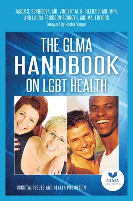 Jason S. Schneider MD, Vincent M.B. Silenzio MD, Laura Erickson-Schroth MD - GLMA Handbook on LGBT Health, E-bok