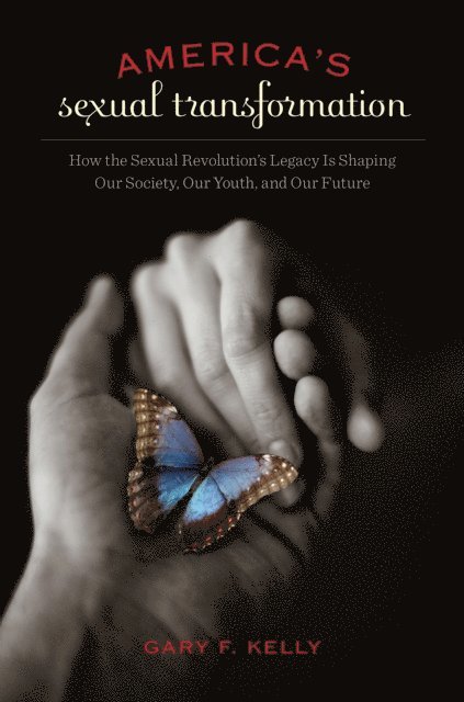 Gary F. Kelly - America's Sexual Transformation, E-bok
