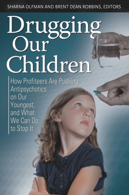 Sharna Olfman, Brent Dean Robbins - Drugging Our Children, E-bok