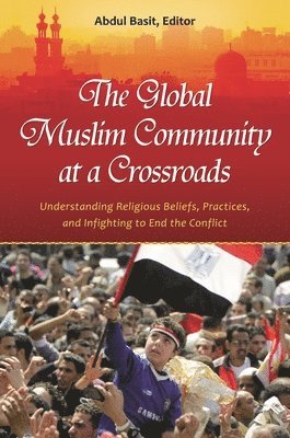 Abdul Basit Ph.D. - Global Muslim Community at a Crossroads, Inbunden
