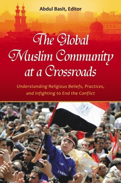 Abdul Basit Ph.D. - Global Muslim Community at a Crossroads, E-bok