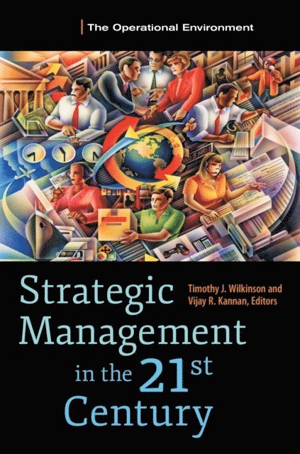 Timothy J. Wilkinson, Vijay R. Kannan - Strategic Management in the 21st Century, E-bok