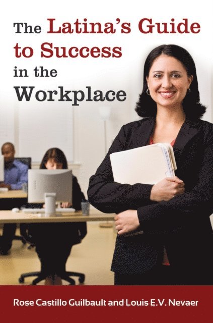 Rose Castillo Guilbault, Louis E.V. Nevaer - Latina's Guide to Success in the Workplace, E-bok