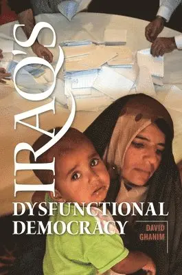 David Ghanim Ph.D. - Iraq's Dysfunctional Democracy, Inbunden. Tillgänglighet: Lägg i varukorg