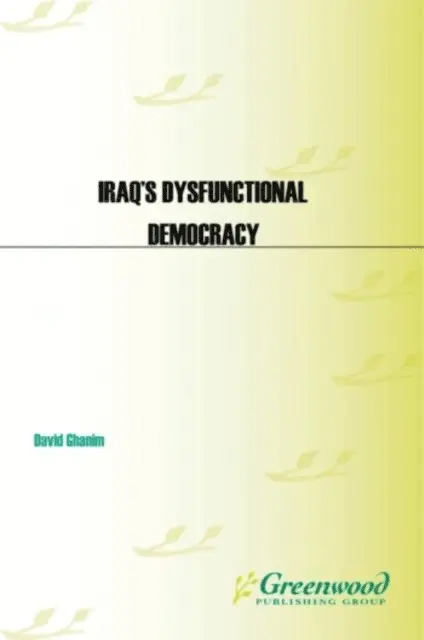 David Ghanim Ph.D. - Iraq's Dysfunctional Democracy, E-bok. Tillgänglighet: Lägg i varukorg