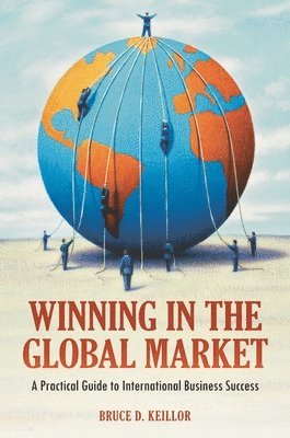 Bruce D. Keillor - Winning in the Global Market, Inbunden