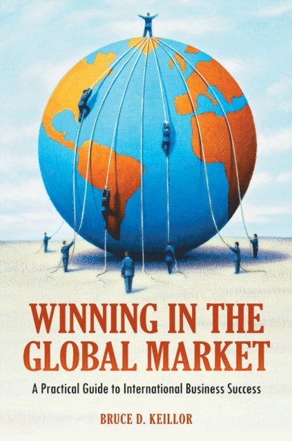 Bruce D. Keillor - Winning in the Global Market, E-bok