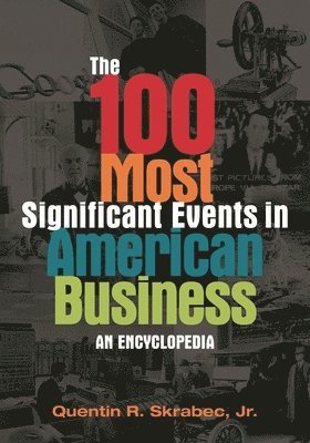 Quentin R. Skrabec Jr. - 100 Most Significant Events in American Business, Inbunden. Tillgänglighet: Lägg i varukorg