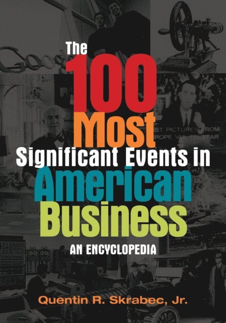 Quentin R. Skrabec Jr. - 100 Most Significant Events in American Business, E-bok. Tillgänglighet: Lägg i varukorg