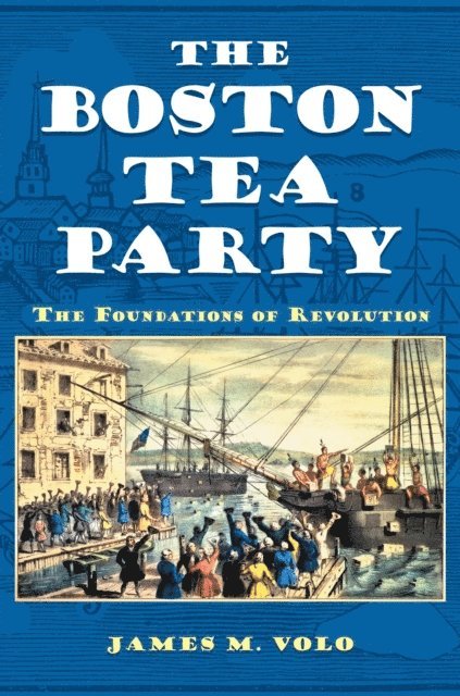 James M. Volo - Boston Tea Party, E-bok
