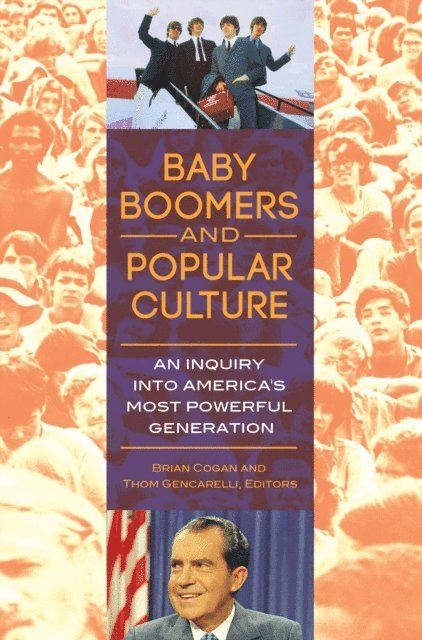 Brian Cogan, Thom Gencarelli Ph.D. - Baby Boomers and Popular Culture, E-bok