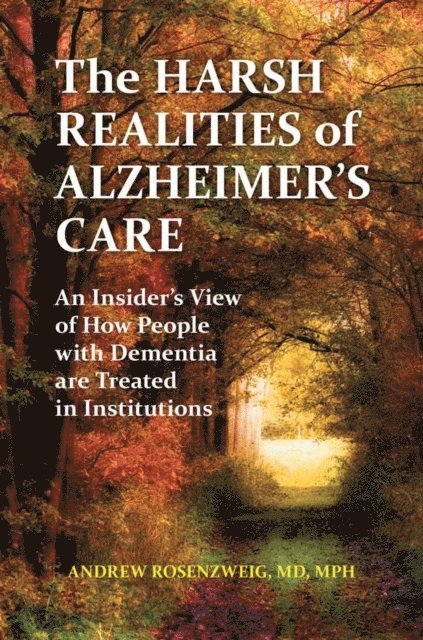 Andrew Seth Rosenzweig MD - Harsh Realities of Alzheimer's Care, E-bok
