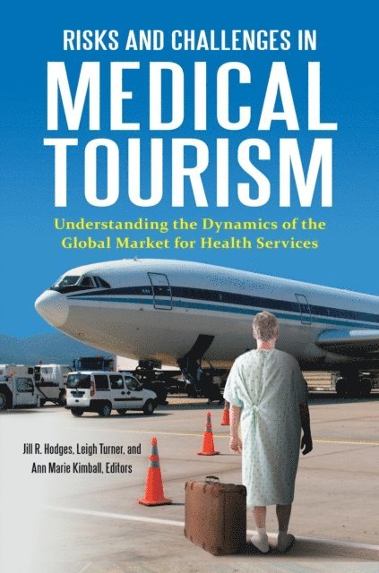 Jill R. Hodges, Ann Marie Kimball, Leigh Turner - Risks and Challenges in Medical Tourism, E-bok