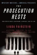 The Prosecution Rests: New Stories about Courtrooms, Criminals, and the Law