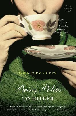 Robb Forman Dew - Being Polite To Hitler, Häftad