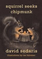 David Sedaris - Squirrel Seeks Chipmunk: A Modest Bestiary, Inbunden